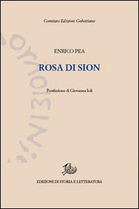 Rosa di Sion - Enrico Pea - Libro Edizioni di Storia e Letteratura 2016, Edizioni Gobettiane | Libraccio.it