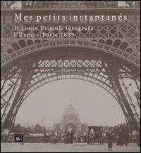 Mes petits instantanés. Il conte Primoli fotografa l'Expo. Paris 1889. Ediz. illustrata  - Libro Edizioni di Storia e Letteratura 2015 | Libraccio.it