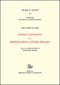 L'Impie convaincu ou dissertation contre Spinoza - Noël Aubert de Versé - Libro Edizioni di Storia e Letteratura 2015, Temi e testi | Libraccio.it