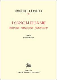 I Concili Plenari. Sicilia (1920), Abruzzi (1924), Piemonte (1927)  - Libro Edizioni di Storia e Letteratura 2015, Sussidi eruditi | Libraccio.it