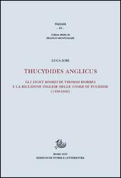 Thucydides Anglicus. Gli eight bookes di Thomas Hobbes e la ricreazione inglese delle storie di Tucidide (1450-1642)