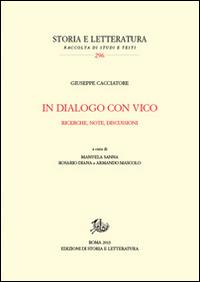 In dialogo con Vico. Ricerche, note, discussioni - Giuseppe Cacciatore - Libro Edizioni di Storia e Letteratura 2016, Storia e letteratura | Libraccio.it