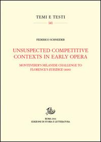 Unsuspected competitive contexts in early opera. Monteverdi's milanese challenge to Florence's Euridice (1600) - Federico Schneider - Libro Storia e Letteratura 2016, Temi e testi | Libraccio.it