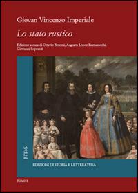Lo stato rustico. Vol. 1 - G. Vincenzo Imperiale - Libro Edizioni di Storia e Letteratura 2016, Biblioteca italiana. Testi e studi | Libraccio.it