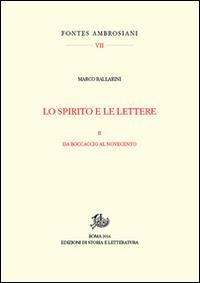 Lo spirito e le lettere. Vol. 2: Dal Boccaccio al Novecento - Marco Ballarini - Libro Edizioni di Storia e Letteratura 2016, Fontes Ambrosiani | Libraccio.it
