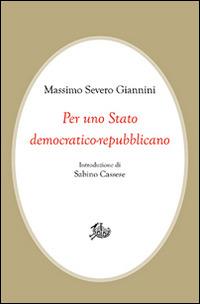 Per uno Stato democratico-repubblicano - Massimo Severo Giannini - Libro Edizioni di Storia e Letteratura 2016, Civitas | Libraccio.it