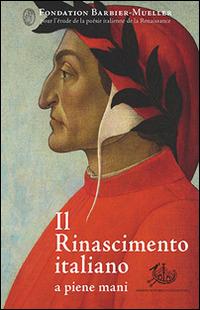 Il Rinascimento italiano a piene mani  - Libro Storia e Letteratura 2017, Opere varie | Libraccio.it