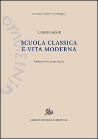 Scuola classica e vita moderna - Augusto Monti - Libro Edizioni di Storia e Letteratura 2016, Edizioni Gobettiane | Libraccio.it