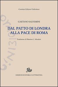 Dal patto di Londra alla pace di Roma. Documenti della politica che non fu fatta - Gaetano Salvemini - Libro Edizioni di Storia e Letteratura 2016, Edizioni Gobettiane | Libraccio.it