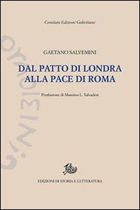 Dal patto di Londra alla pace di Roma. Documenti della politica che non fu fatta - Gaetano Salvemini - Libro Storia e Letteratura 2016, Edizioni Gobettiane | Libraccio.it