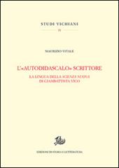 L'«autodidascalo» scrittore. La lingua della Scienza Nuova di Giambattista Vico