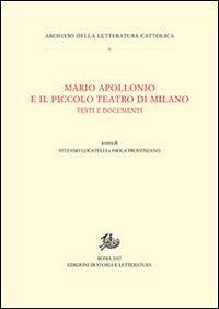 Mario Apollonio e il Piccolo teatro di Milano. Testi e documenti  - Libro Edizioni di Storia e Letteratura 2017, Archivio della letteratura cattolica | Libraccio.it