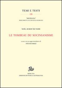 Le tombeau du socinianisme - Noël Aubert de Versé - Libro Edizioni di Storia e Letteratura 2017, Temi e testi | Libraccio.it
