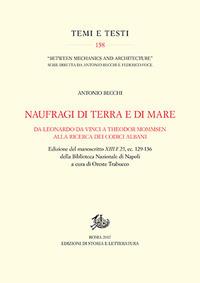 Naufragi di terra e di mare. Da Leonardo da Vinci a Theodor Mommsen alla ricerca dei codici Albani - Antonio Becchi - Libro Edizioni di Storia e Letteratura 2017, Temi e testi | Libraccio.it