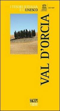 Val d'Orcia - Rodolfo Gibilterra - Libro SAGEP 2008, Tesori d'Italia e l'Unesco | Libraccio.it