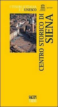 Centro storico di Siena - Lucia Compagnino - Libro SAGEP 2008, Tesori d'Italia e l'Unesco | Libraccio.it
