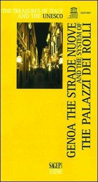 Genoa the Strade Nuove and the System of the Palazzi dei Rolli - Ennio Poleggi, Titti Motta - Libro SAGEP 2009, Tesori d'Italia e l'Unesco | Libraccio.it