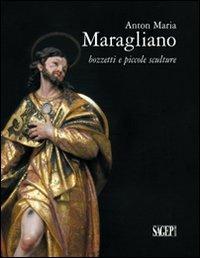 Anton Maria Maragliano. Bozzetti e piccole sculture. Ediz. illustrata  - Libro SAGEP 2010 | Libraccio.it