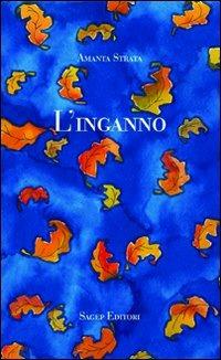 L' inganno - Amanta Strata - Libro SAGEP 2010 | Libraccio.it