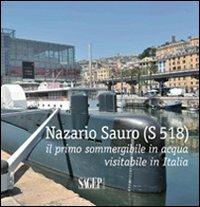 Nazario Sauro (S 518). Il primo sommergibile in acqua visitabile in Italia  - Libro SAGEP 2011 | Libraccio.it
