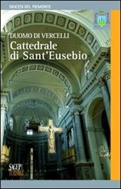 Duomo di Vercelli. Cattedrale di S. Eusebio