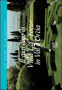 Il giardino di Villa La foce in Val d'Orcia  - Libro SAGEP 2011, Un mare di giardini | Libraccio.it