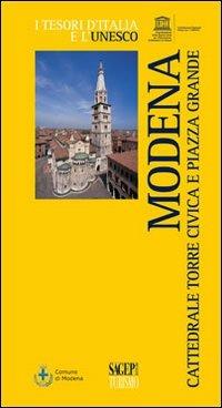 Modena. Cattedrale, Torre civica e piazza grande  - Libro SAGEP 2011, Tesori d'Italia e l'Unesco | Libraccio.it
