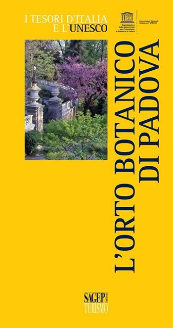 L'orto botanico di Padova  - Libro SAGEP 2013, I tesori d'Italia e l'Unesco | Libraccio.it