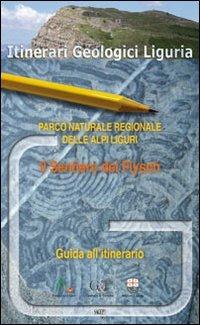 Il sentiero dei Flysch. Parco naturale regionale delle Alpi liguri  - Libro SAGEP 2011, Itinerari geologici Liguria | Libraccio.it