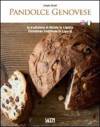 Pandolce genovese. La tradizione di Natale in Liguria - Sergio Rossi - Libro SAGEP 2011, Buono a sapersi. Piaceri da gustare | Libraccio.it