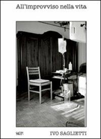 All'improvviso nella vita. Ediz. illustrata - Ivo Saglietti - Libro SAGEP 2012 | Libraccio.it