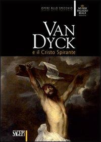 Van Dyck e il Cristo spirante  - Libro SAGEP 2012, Opere allo specchio | Libraccio.it