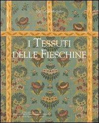 I tessuti delle Fieschine - Marzia Cataldi Gallo - Libro SAGEP 2012, Fondazione Conservatorio Fieschi | Libraccio.it