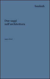 Due saggi sull'architettura  - Libro SAGEP 2012, Testi di architettura | Libraccio.it