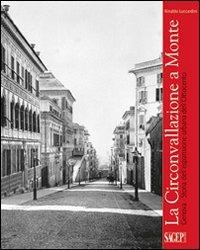 La Circonvallazione a Monte. Genova. Storia dell'espansione urbana dell'Ottocento - Rinaldo Luccardini - Libro SAGEP 2012 | Libraccio.it