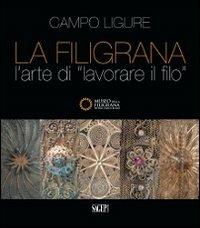 La filigrana. L'arte di lavorare il filo  - Libro SAGEP 2013 | Libraccio.it