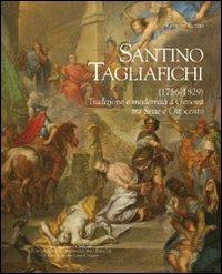 Santino Tagliafichi (1756-1829). Tradizione e modernità a Genova tra Sette e Ottocento - Gianni Bozzo - Libro SAGEP 2013, Fondazione Conservatorio Fieschi | Libraccio.it