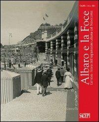 Albaro e la Foce. Genova. Storia dell'espansione urbana del Novecento - Rinaldo Luccardini - Libro SAGEP 2013 | Libraccio.it