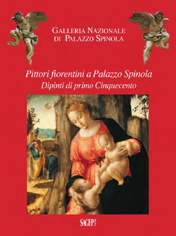 Pittori fiorentini a Palazzo Spinola. Dipinti di primo Cinquecento  - Libro SAGEP 2013 | Libraccio.it
