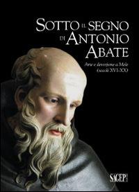 Sotto il segno di Antonio Abate. Arte e devozione a Mele (secoli XVI-XX). Ediz. illustrata  - Libro SAGEP 2014, Quaderni d'arte e restauro | Libraccio.it