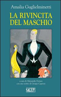 La rivincita del maschio - Amalia Guglielminetti - Libro SAGEP 2014 | Libraccio.it