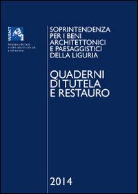 Quaderni di tutela e restauro 2014. Soprintendenza per i beni architettonici e paesaggistici della Liguria. Ediz. illustrata  - Libro SAGEP 2014 | Libraccio.it