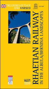 Rhaetian Railway in the Albula/Bernina landscapes  - Libro SAGEP 2015, Tesori d'Italia e l'Unesco | Libraccio.it
