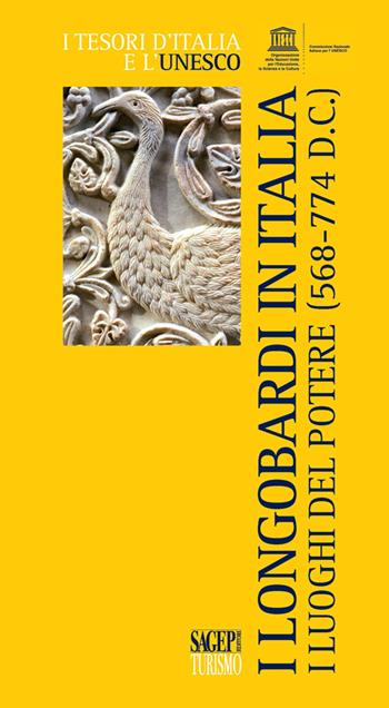 I longobardi in Italia. I luoghi del potere (568-774 d.C.)  - Libro SAGEP 2015, I tesori d'Italia e l'Unesco | Libraccio.it