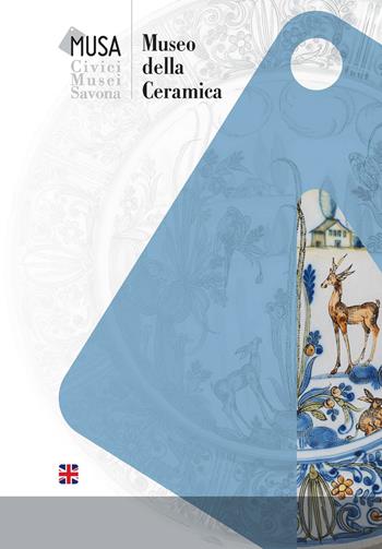 Museo delle ceramica. Civici musei Savona. Ediz. inglese  - Libro SAGEP 2015 | Libraccio.it