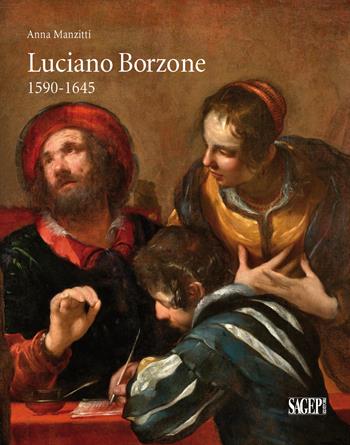 Luciano Borzone 1590-1645 - Anna Manzitti - Libro SAGEP 2015, Monografie d'arte | Libraccio.it