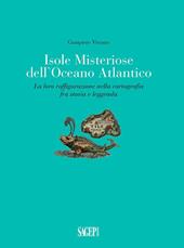 Isole misteriose dell'Oceano Atlantico. La loro raffigurazione nella cartografia fra storia e leggenda