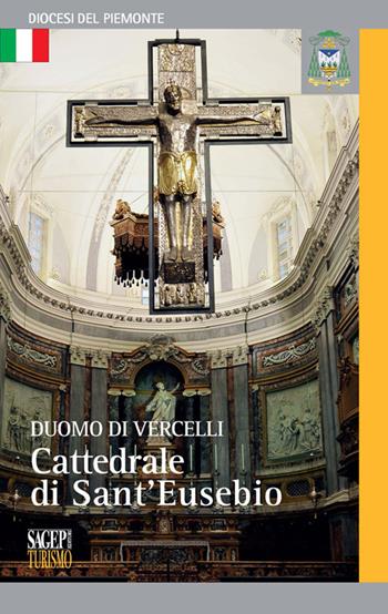 Duomo di Vercelli. Cattedrale di Sant'Eusebio - Daniele De Luca, Silvia Faccin, Sara Minelli - Libro SAGEP 2015, Diocesi del Piemonte | Libraccio.it