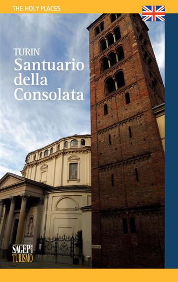 Torino. Santuario della Consolata. Ediz. inglese - Fabiana Borla - Libro SAGEP 2015, I luoghi del sacro | Libraccio.it
