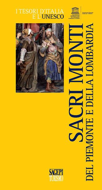 Sacri monti del Piemonte e della Lombardia  - Libro SAGEP 2015, I tesori d'Italia e l'Unesco | Libraccio.it